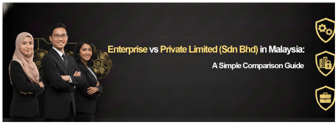 Enterprise vs Private Limited (Sdn Bhd) in Malaysia